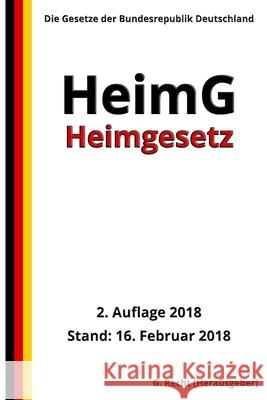 Heimgesetz - HeimG, 2. Auflage 2018 G. Recht 9781985647060 Createspace Independent Publishing Platform