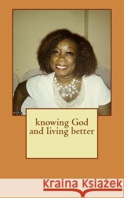 knowing God and living better Vivian Kofigah 9781985647510