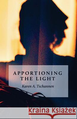 Apportioning the Light Karen A. Tschannen 9781985649033