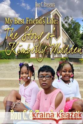 My Best Friend's Life: The Story of Kimberly Madden Laron Coleman Tameka Garrett 9781985651807 Createspace Independent Publishing Platform