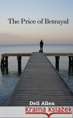 The Price of Betrayal Dell Allen 9781985653290