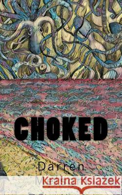 Choked Darren Melsom 9781985661370 Createspace Independent Publishing Platform