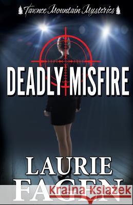 Deadly Misfire Laurie Fagen Tawnee Mountain Mysteries 9781985663541 Createspace Independent Publishing Platform