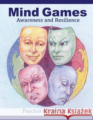 Mind Games: Awareness and Resilience Paschal Baut Phd John Mayer Gregory Guterez 9781985665033