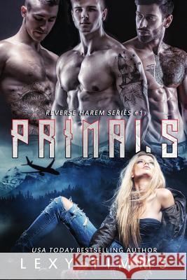 Primals: Paranormal Shifter Reverse Harem Romance Lexy Timms 9781985667129