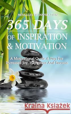 Messages Of Inspiration: 365 Days of Inspiration and Motivation Sanders, Kay R. 9781985667754 Createspace Independent Publishing Platform