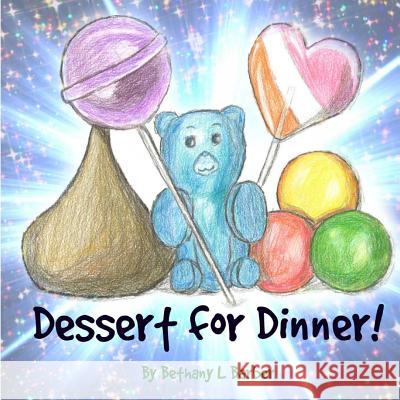 Dessert for Dinner! Bethany L. Barber 9781985668232 Createspace Independent Publishing Platform