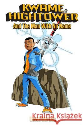 Kwame Hightower: and The Man With No Name Gorden, David K. 9781985669994