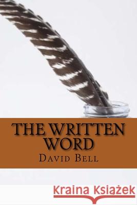 The Written Word Tony Bell David Bell 9781985671997 Createspace Independent Publishing Platform