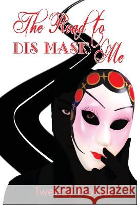 The Road to Dis MASK Me: My Father's Mistress Thomas, Tweedy 9781985674448