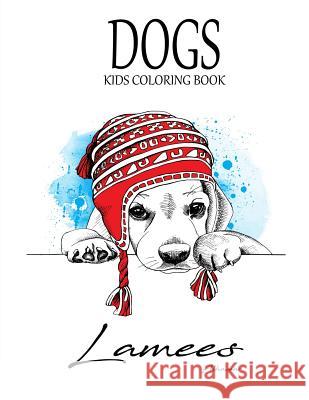 Dogs: Kids Coloring Book Lamees Alhassar 9781985677203 Createspace Independent Publishing Platform