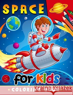 Space Coloring Book for Kids: Activity book for boy, girls, kids Ages 2-4,3-5,4-8 Activity Books for Kids 9781985677296 Createspace Independent Publishing Platform