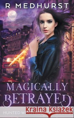 Magically Betrayed Rachel Medhurst 9781985680593