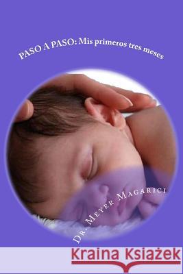 Paso a paso: mis primeros tres meses Magarici, Meyer 9781985688506 Createspace Independent Publishing Platform