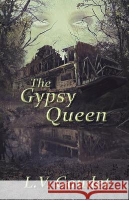 The Gypsy Queen L V Gaudet 9781985688803 Createspace Independent Publishing Platform