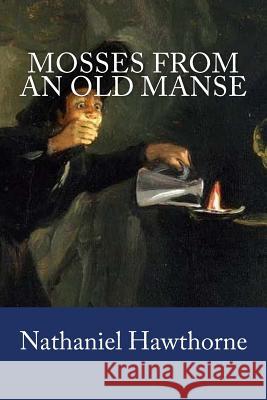 Mosses from an Old Manse Nathaniel Hawthorne 9781985688902