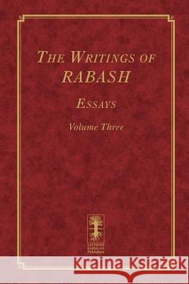 The Writings of RABASH - Essays - Volume Three Baruch Shalom Ashlag 9781985689411