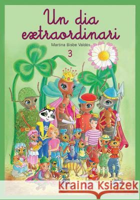 03 Un Dia Extraordinari: Col.Leccio El Mon Diminut Martina Bisb 9781985690486 Createspace Independent Publishing Platform