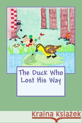 The Duck Who Lost His Way Michael M. Middleton 9781985693654 Createspace Independent Publishing Platform