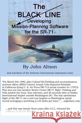 The Black Line: Developing Mission-Planning Software for the SR-71 Altson, John 9781985693838 Createspace Independent Publishing Platform