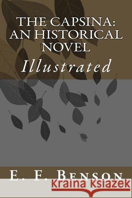 The Capsina: An Historical Novel: Illustrated E. F. Benson Taylor Anderson 9781985695771 Createspace Independent Publishing Platform