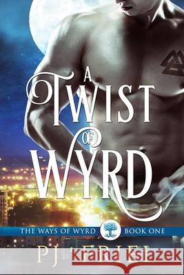 A Twist of Wyrd Pj Friel 9781985696341 Createspace Independent Publishing Platform