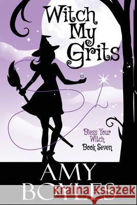 Witch My Grits Amy Boyles 9781985696815