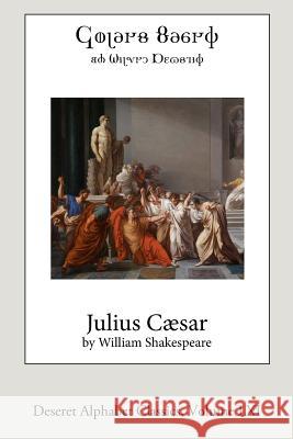 Julius Caesar (Deseret Alphabet edition) Shakespeare, William 9781985696846 Createspace Independent Publishing Platform