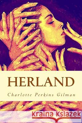 Herland Charlotte Perkins Gilman Jv Editors 9781985697607 Createspace Independent Publishing Platform