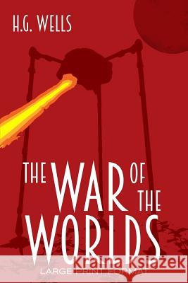 The War of the Worlds H. G. Wells 9781985697843 Createspace Independent Publishing Platform