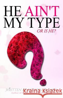 He Ain't My Type or Is He? Rossilyn Lillard 9781985697874 Createspace Independent Publishing Platform