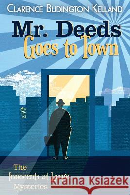 Mr. Deeds Goes to Town: Or Opera Hat Clarence Budington Kelland 9781985698383