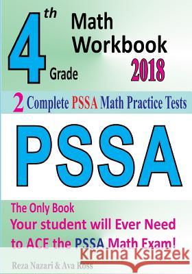 4th Grade PSSA Math Workbook 2018: The Most Comprehensive Review for the Math Section of the PSSA TEST Ross, Ava 9781985699434 Createspace Independent Publishing Platform