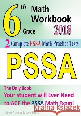 6th Grade PSSA Math Workbook 2018: The Most Comprehensive Review for the Math Section of the PSSA TEST Ross, Ava 9781985700123 Createspace Independent Publishing Platform