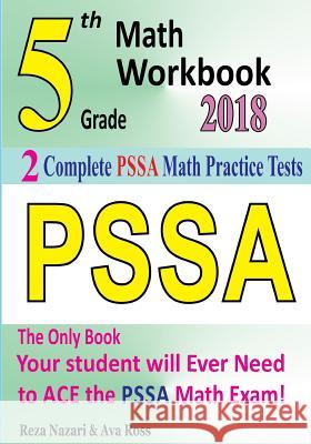 5th Grade PSSA Math Workbook 2018: The Most Comprehensive Review for the Math Section of the PSSA TEST Ross, Ava 9781985700154 Createspace Independent Publishing Platform