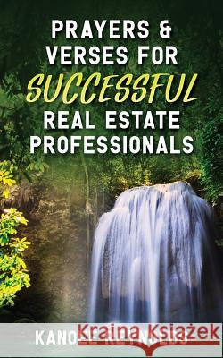Prayers and Verses for Successful Real Estate Professionals Kanoee Reynolds 9781985703308 Createspace Independent Publishing Platform