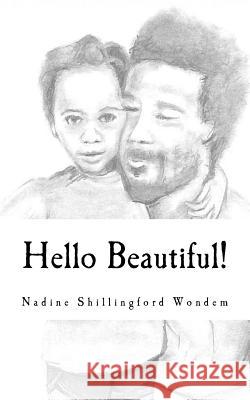 Hello Beautiful! Nadine Shillingford Wondem 9781985703476