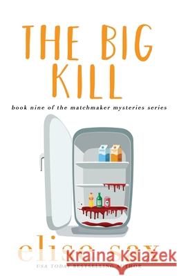 The Big Kill Elise Sax 9781985705739 Createspace Independent Publishing Platform