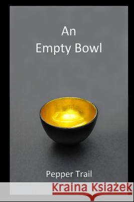 An Empty Bowl Pepper Trail 9781985705968