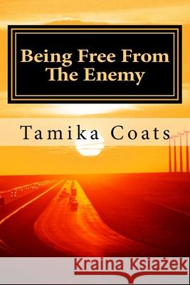 Being Free from the Enemy: God's Direction For Our Lives Coats, Tamika 9781985706729