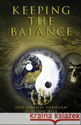 Keeping The Balance: Our Journey Through Spiritual Hell Charman, Ben 9781985714571