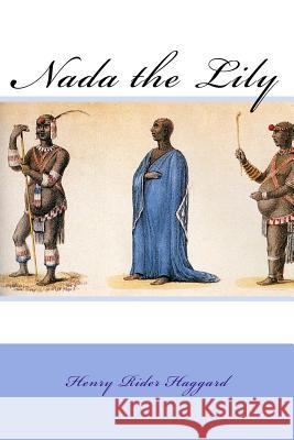 Nada the Lily Rider Haggard, Henry 9781985717954 Createspace Independent Publishing Platform