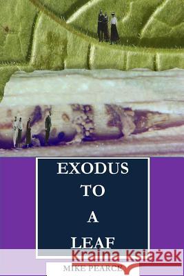 Exodus to a Leaf Dr Mike Pearce 9781985718555 Createspace Independent Publishing Platform