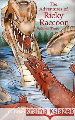 The Adventures of Ricky Raccoon: Volume Three G. Brian Weeks 9781985719217 Createspace Independent Publishing Platform