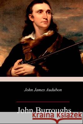 John James Audubon John Burroughs 9781985721081