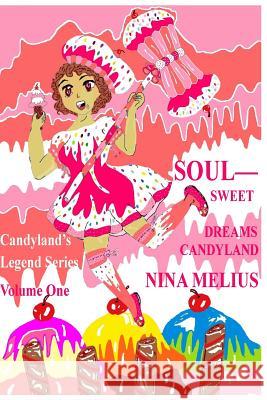 Soul - Sweet Dreams Candyland Nina Cs Melius 9781985721708