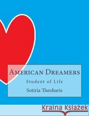 American Dreamers: Student of Life Dr Sotiria Theoharis 9781985722354