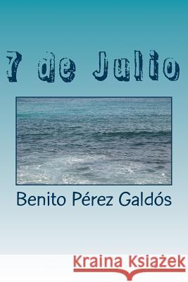 7 de Julio Benito Pere 9781985724730 Createspace Independent Publishing Platform