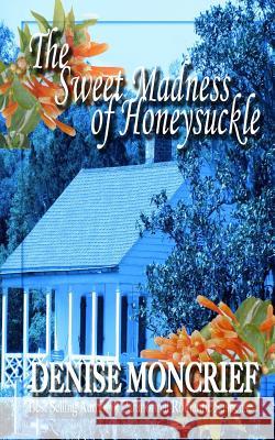 The Sweet Madness of Honeysuckle Denise Moncrief 9781985725225