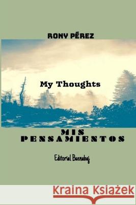 Mis Pensamientos: Mis Pensamientos Rut Cardona Rony Perez 9781985726819 Createspace Independent Publishing Platform